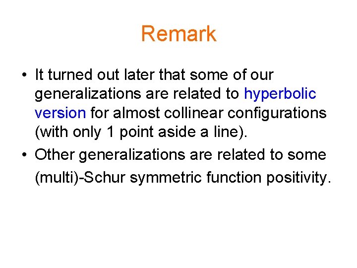 Remark • It turned out later that some of our generalizations are related to