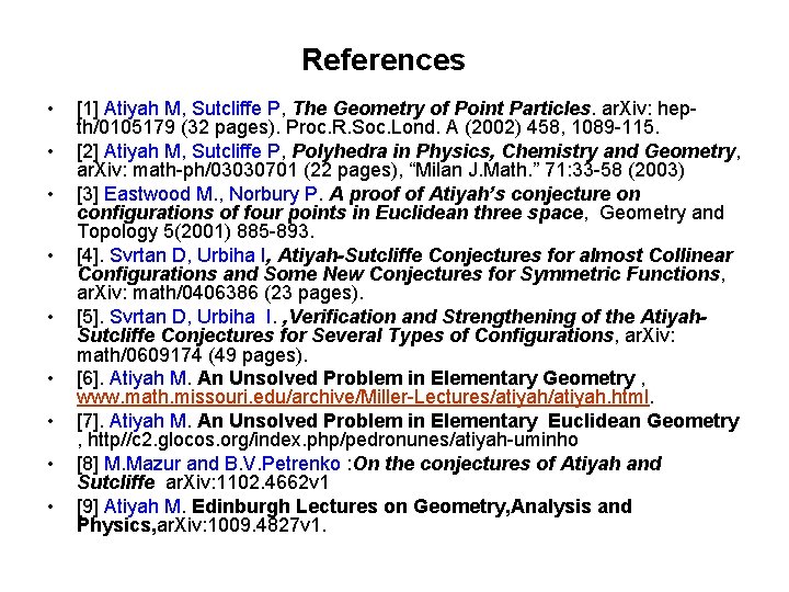References • • • [1] Atiyah M, Sutcliffe P, The Geometry of Point Particles.