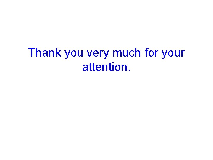 Thank you very much for your attention. 