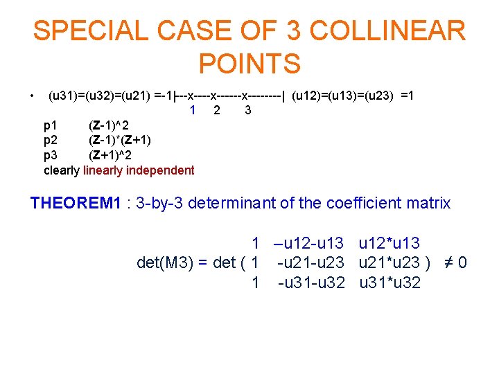 SPECIAL CASE OF 3 COLLINEAR POINTS • (u 31)=(u 32)=(u 21) =-1|---x------x----| (u 12)=(u