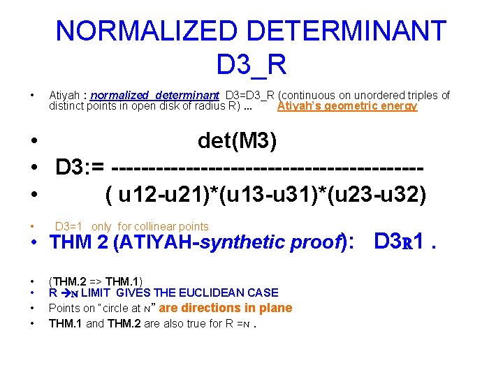 NORMALIZED DETERMINANT D 3_R • Atiyah : normalized determinant D 3=D 3_R (continuous on