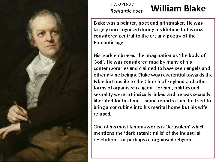 1757 -1827 Romantic poet William Blake was a painter, poet and printmaker. He was