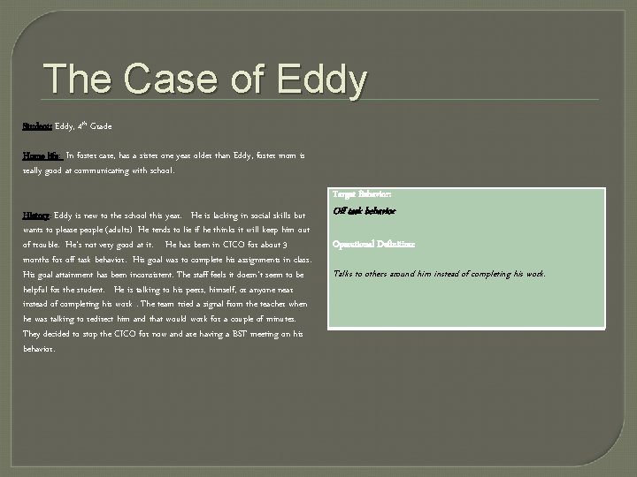 The Case of Eddy Student: Eddy, 4 th Grade Home life: In foster care,