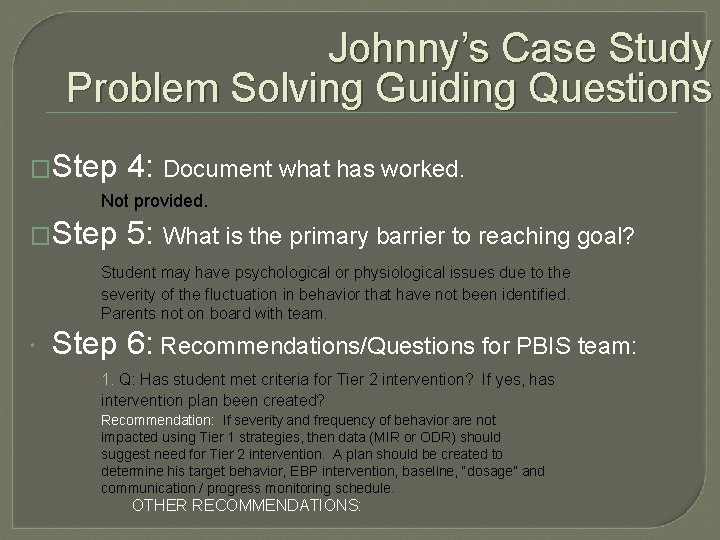 Johnny’s Case Study Problem Solving Guiding Questions �Step 4: Document what has worked. Not