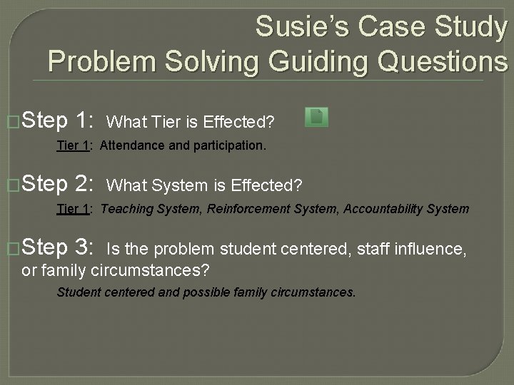 Susie’s Case Study Problem Solving Guiding Questions �Step 1: What Tier is Effected? Tier