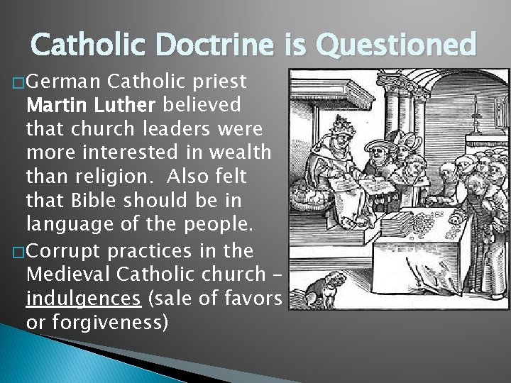 Catholic Doctrine is Questioned � German Catholic priest Martin Luther believed that church leaders