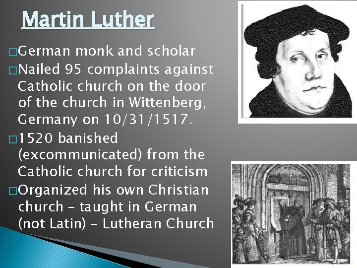 Martin Luther � German monk and scholar � Nailed 95 complaints against Catholic church