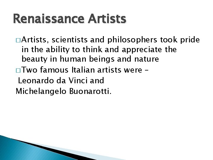 Renaissance Artists � Artists, scientists and philosophers took pride in the ability to think