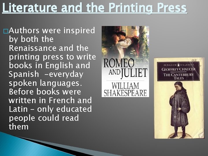Literature and the Printing Press � Authors were inspired by both the Renaissance and