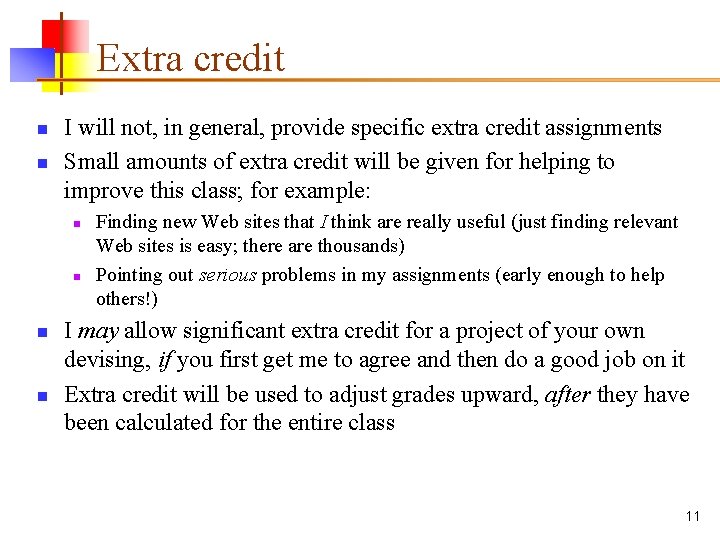 Extra credit n n I will not, in general, provide specific extra credit assignments