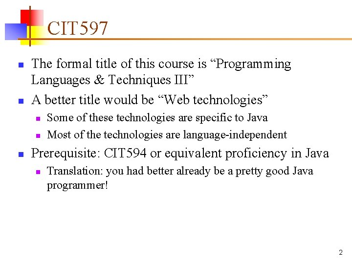 CIT 597 n n The formal title of this course is “Programming Languages &