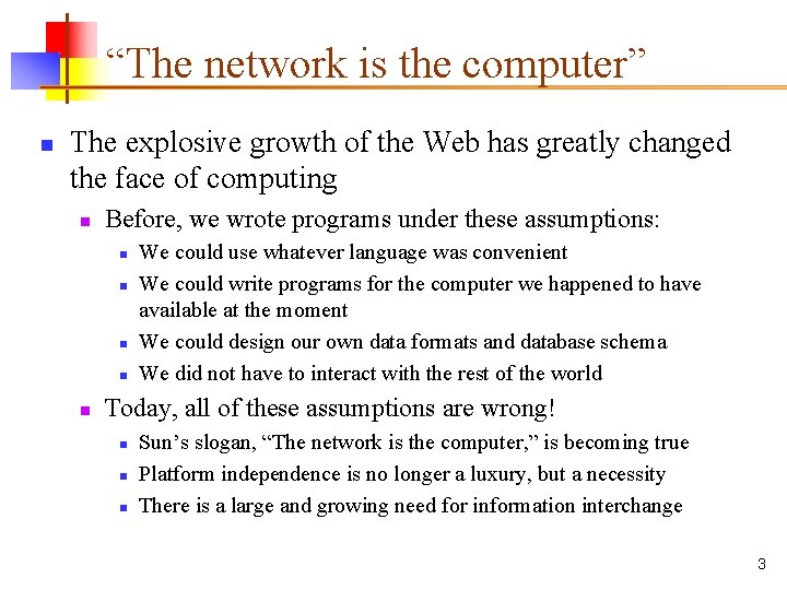 “The network is the computer” n The explosive growth of the Web has greatly