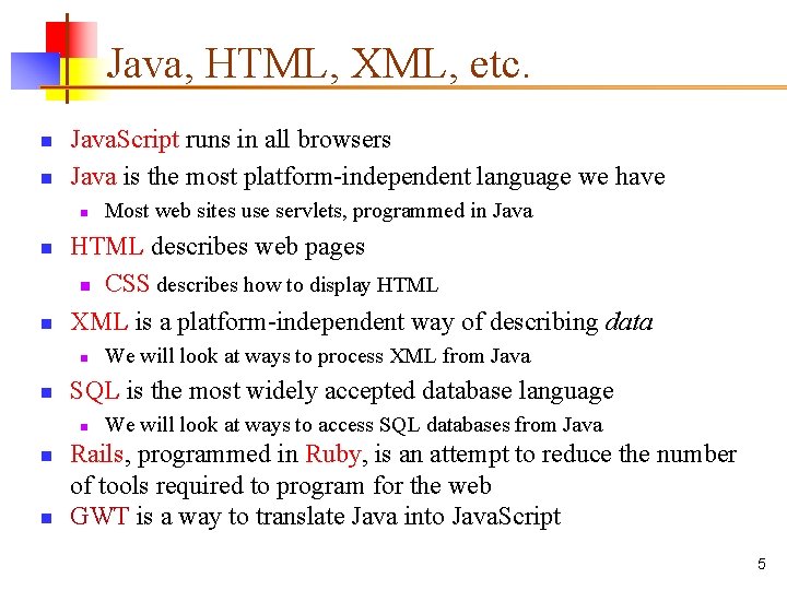 Java, HTML, XML, etc. n n Java. Script runs in all browsers Java is