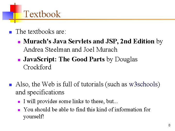 Textbook n n The textbooks are: n Murach's Java Servlets and JSP, 2 nd