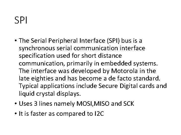 SPI • The Serial Peripheral Interface (SPI) bus is a synchronous serial communication interface