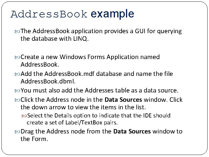 Address. Book example The Address. Book application provides a GUI for querying the database