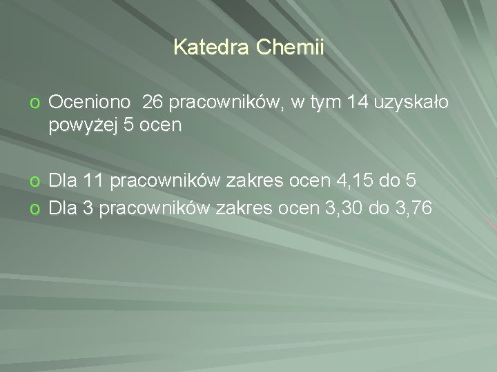 Katedra Chemii o Oceniono 26 pracowników, w tym 14 uzyskało powyżej 5 ocen o Katedra Chemii o Oceniono 26 pracowników, w tym 14 uzyskało powyżej 5 ocen o