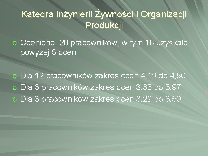 Katedra Inżynierii Żywności i Organizacji Produkcji o Oceniono 28 pracowników, w tym 18 uzyskało Katedra Inżynierii Żywności i Organizacji Produkcji o Oceniono 28 pracowników, w tym 18 uzyskało