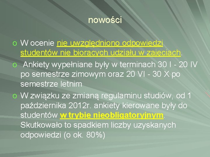 nowości o W ocenie uwzględniono odpowiedzi studentów nie biorących udziału w zajęciach. o Ankiety nowości o W ocenie uwzględniono odpowiedzi studentów nie biorących udziału w zajęciach. o Ankiety