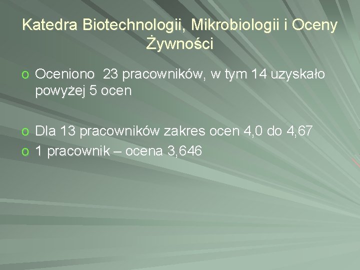 Katedra Biotechnologii, Mikrobiologii i Oceny Żywności o Oceniono 23 pracowników, w tym 14 uzyskało Katedra Biotechnologii, Mikrobiologii i Oceny Żywności o Oceniono 23 pracowników, w tym 14 uzyskało