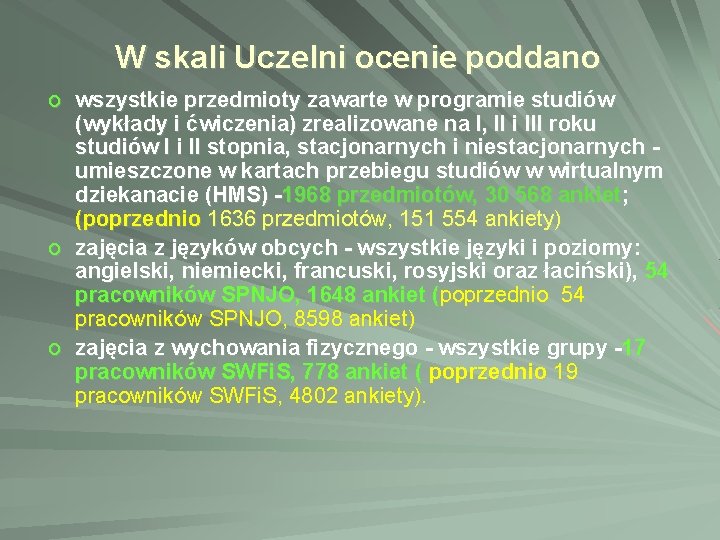 W skali Uczelni ocenie poddano o wszystkie przedmioty zawarte w programie studiów (wykłady i W skali Uczelni ocenie poddano o wszystkie przedmioty zawarte w programie studiów (wykłady i