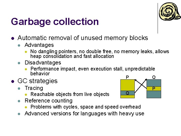 Garbage collection l Automatic removal of unused memory blocks l Advantages l l Disadvantages