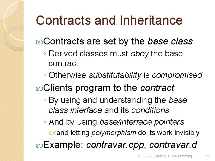 Contracts and Inheritance Contracts are set by the base class ◦ Derived classes must