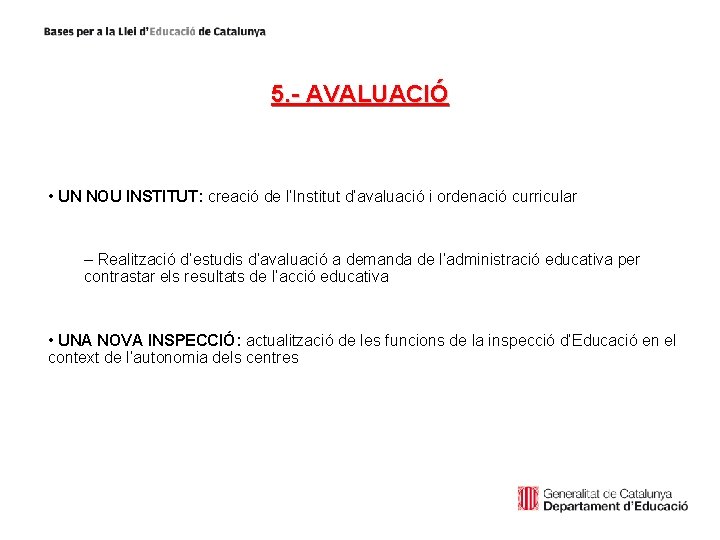 5. - AVALUACIÓ • UN NOU INSTITUT: creació de l’Institut d’avaluació i ordenació curricular