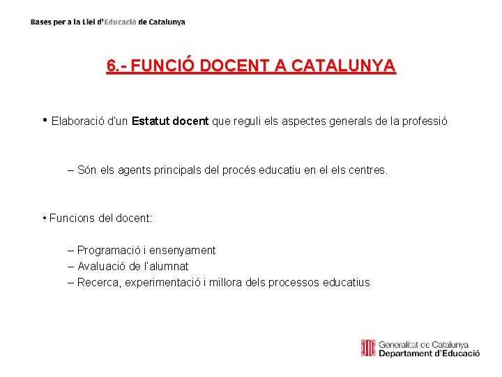 6. - FUNCIÓ DOCENT A CATALUNYA • Elaboració d’un Estatut docent que reguli els