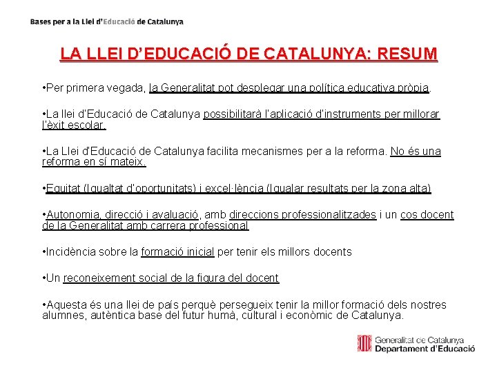 LA LLEI D’EDUCACIÓ DE CATALUNYA: RESUM • Per primera vegada, la Generalitat pot desplegar