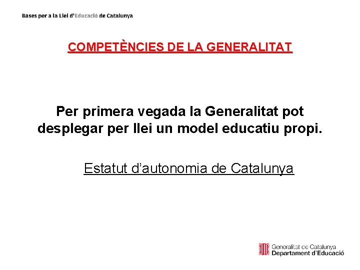 COMPETÈNCIES DE LA GENERALITAT Per primera vegada la Generalitat pot desplegar per llei un