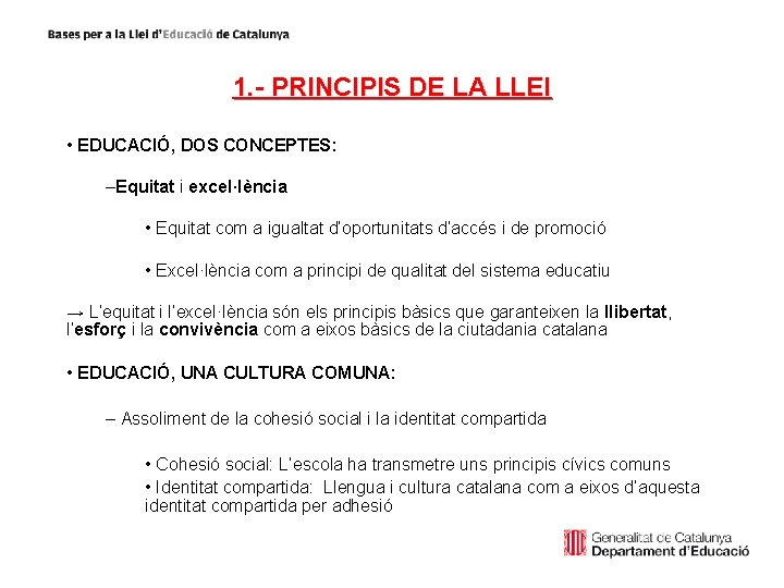 1. - PRINCIPIS DE LA LLEI • EDUCACIÓ, DOS CONCEPTES: –Equitat i excel·lència •