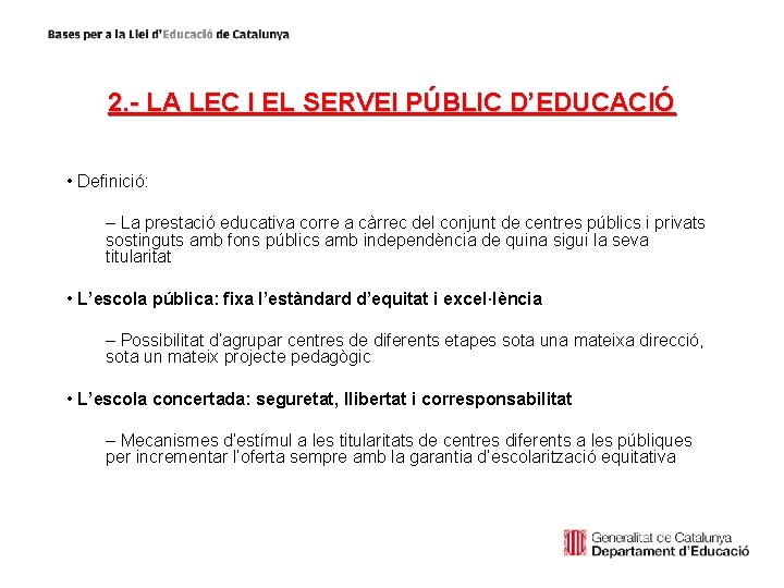 2. - LA LEC I EL SERVEI PÚBLIC D’EDUCACIÓ • Definició: – La prestació