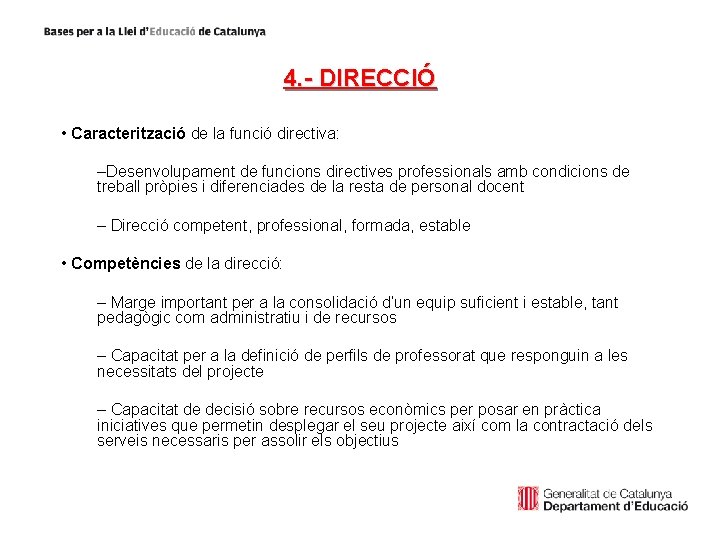 4. - DIRECCIÓ • Caracterització de la funció directiva: –Desenvolupament de funcions directives professionals