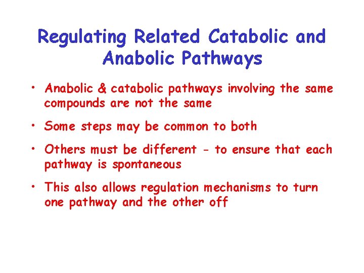 Regulating Related Catabolic and Anabolic Pathways • Anabolic & catabolic pathways involving the same