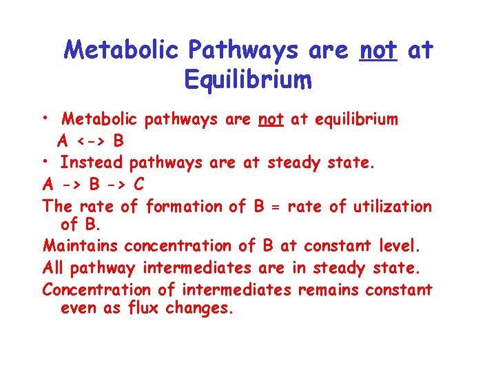 Metabolic Pathways are not at Equilibrium • Metabolic pathways are not at equilibrium A