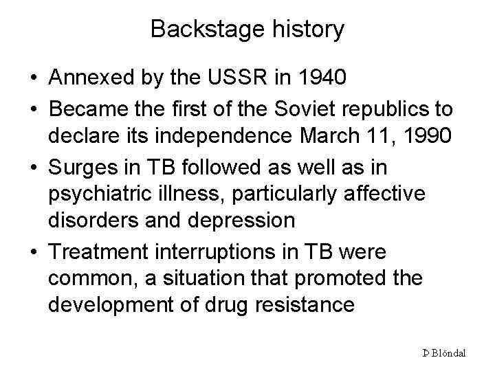 Backstage history • Annexed by the USSR in 1940 • Became the first of