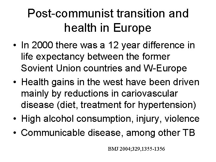 Post-communist transition and health in Europe • In 2000 there was a 12 year