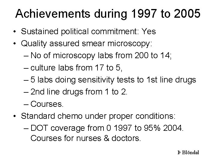 Achievements during 1997 to 2005 • Sustained political commitment: Yes • Quality assured smear