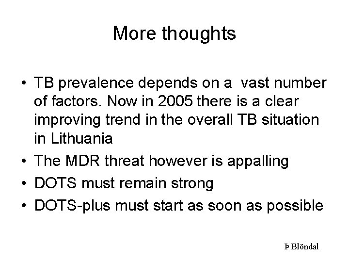 More thoughts • TB prevalence depends on a vast number of factors. Now in