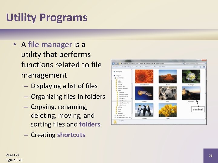 Utility Programs • A file manager is a utility that performs functions related to