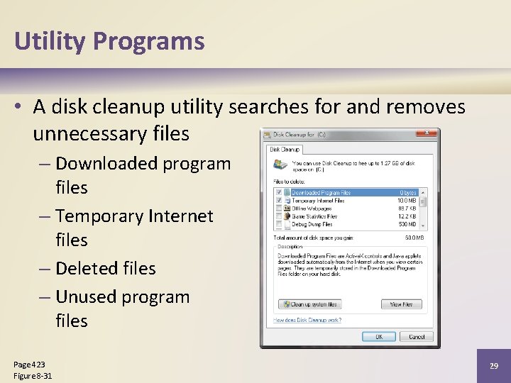 Utility Programs • A disk cleanup utility searches for and removes unnecessary files –
