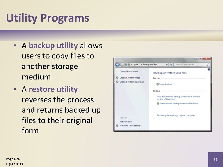 Utility Programs • A backup utility allows users to copy files to another storage