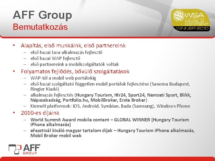 AFF Group Bemutatkozás • Alapítás, első munkáink, első partnereink – első hazai Java alkalmazás