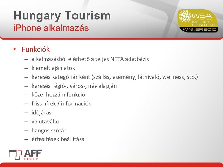 Hungary Tourism i. Phone alkalmazás • Funkciók – – – – – alkalmazásból elérhető