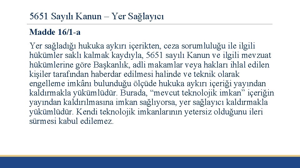 5651 Sayılı Kanun – Yer Sağlayıcı Madde 16/1 -a Yer sağladığı hukuka aykırı içerikten,