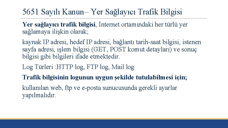 5651 Sayılı Kanun– Yer Sağlayıcı Trafik Bilgisi Yer sağlayıcı trafik bilgisi, İnternet ortamındaki her