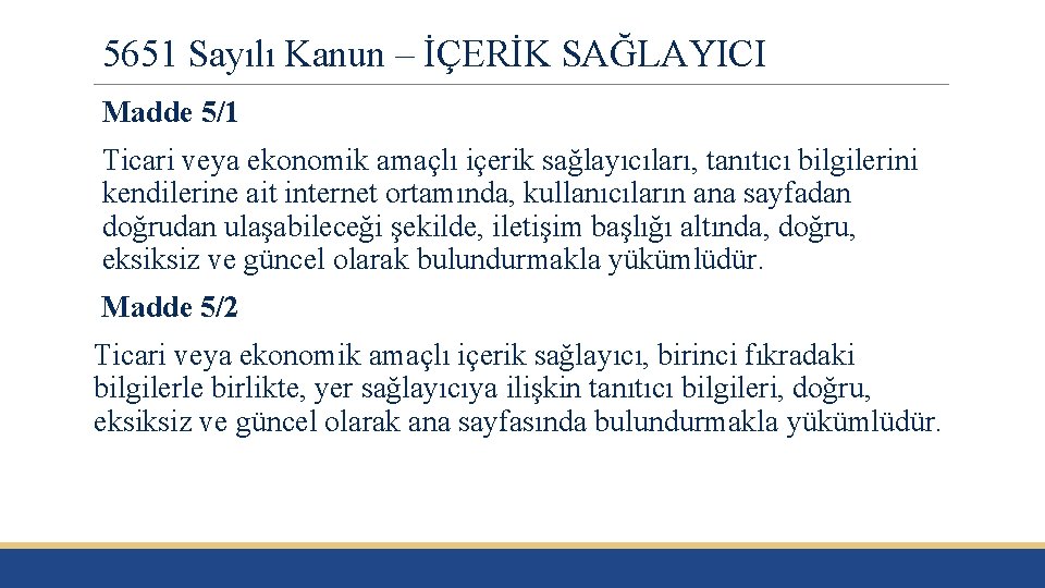 5651 Sayılı Kanun – İÇERİK SAĞLAYICI Madde 5/1 Ticari veya ekonomik amaçlı içerik sağlayıcıları,