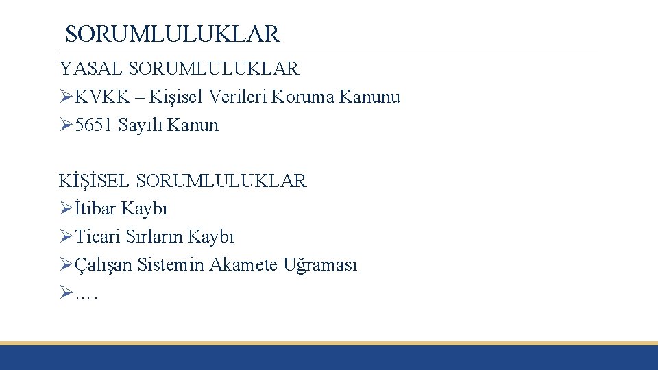 SORUMLULUKLAR YASAL SORUMLULUKLAR ØKVKK – Kişisel Verileri Koruma Kanunu Ø 5651 Sayılı Kanun KİŞİSEL