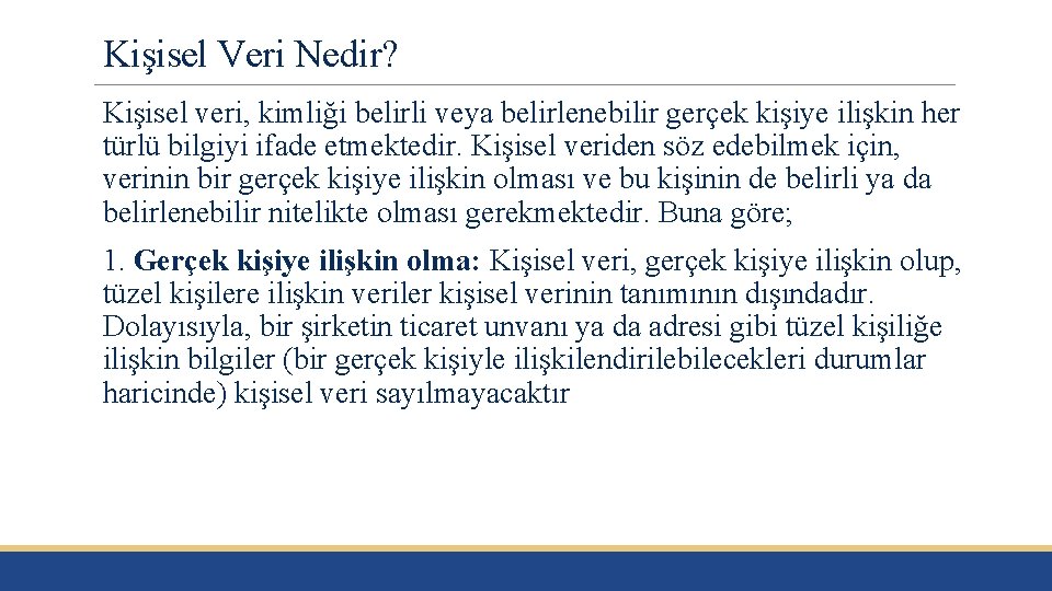 Kişisel Veri Nedir? Kişisel veri, kimliği belirli veya belirlenebilir gerçek kişiye ilişkin her türlü